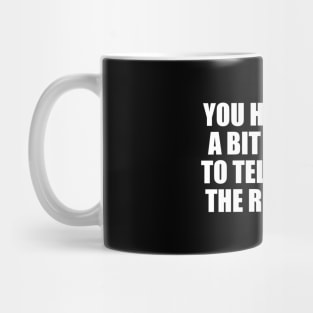 You have to be a bit of a liar to tell a story the right way Mug